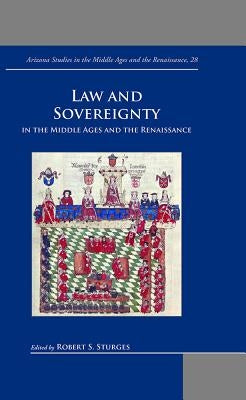 ASMAR 28 Law and Sovereignty in the Middle Ages and the Renaissance by Sturges, Robert S.