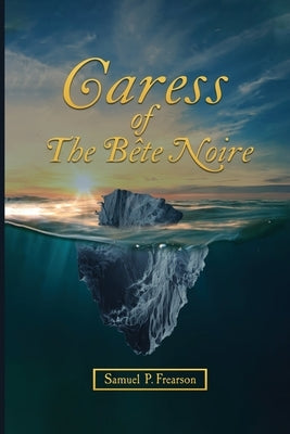 Caress Of The B黎e Noire by Frearson, Samuel P.
