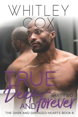 True, Deep and Forever: Part 2 by Cox, Whitley
