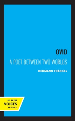 Ovid: A Poet Between Two Worlds Volume 18 by Frankel, Hermann