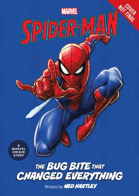 Spider-Man: The Bug Bite That Changed Everything: A Marvel Origin Story by Hartley, Ned
