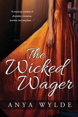 The Wicked Wager ( A Regency Murder Mystery & Romance ) by Wylde, Anya