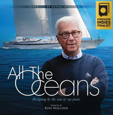 All the Oceans: Designing by the Seat of My Pants by Holland, Ron