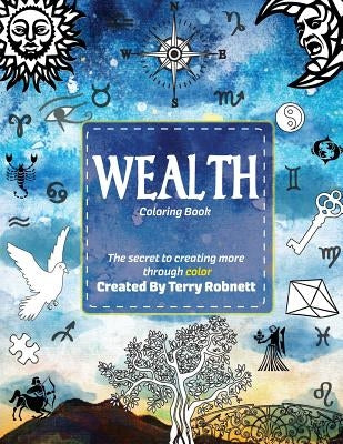 Wealth Coloring Book: The Secret To Creating More Through Color by Robnett, Terry