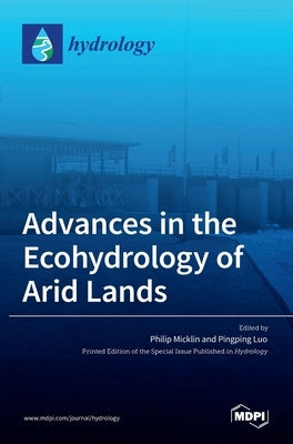 Advances in the Ecohydrology of Arid Lands by Micklin, Philip