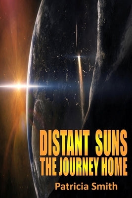 Distant Suns - The Journey Home by Smith, Patricia