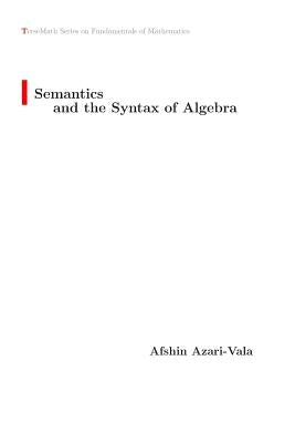 Semantics and the Syntax of Algebra by Azari-Vala, Afshin