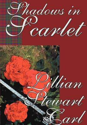 Shadows in Scarlet: A Haunting Novel of Romantic Mystery by Carl, Lillian Stewart