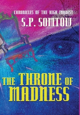 Chronicles of the High Inquest: The Throne of Madness by Somtow, S. P.