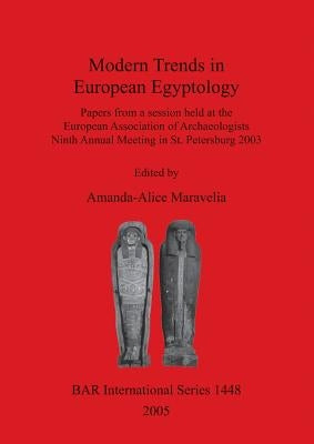 Modern Trends in European Egyptology by Maravelia, Amanda-Alice