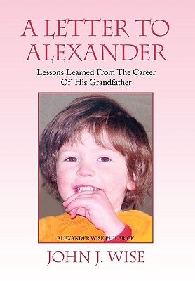 A Letter to Alexander by Wise, John J.