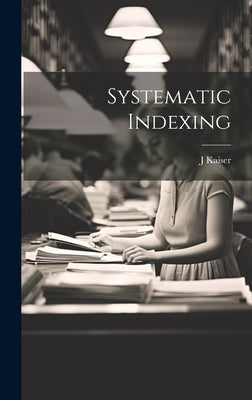 Systematic Indexing by Kaiser, J.