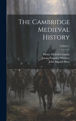 The Cambridge Medieval History; Volume 1 by Bury, John Bagnell