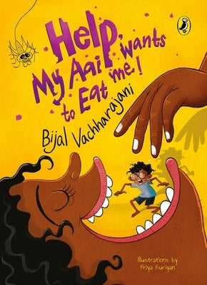 Help! My Aai Wants to Eat Me by Vachharajani, Bijal