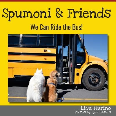 Spumoni and Friends: We Can Ride the Bus by Peters, Lynn
