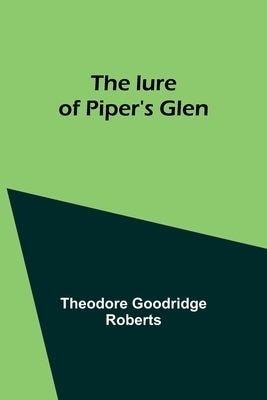 The lure of Piper's Glen by Roberts, Theodore Goodridge