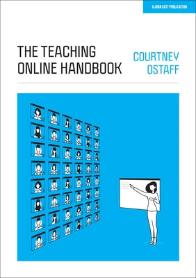 The Teaching Online Handbook by Ostaff, Courtney