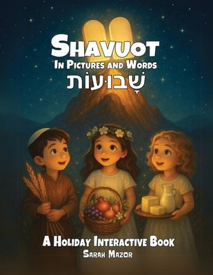 Shavuot in Pictures and Words: A Holiday Interactive Book by Mazor, Sarah