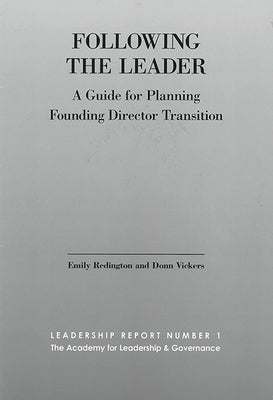 Following the Leader: A Guide for Planning Founding Director Transition by Vickers, Donn