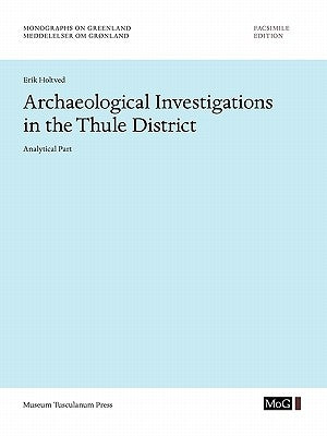 Archaeological Investigations in the Thule District. Analytical Part by Holtved, Erik