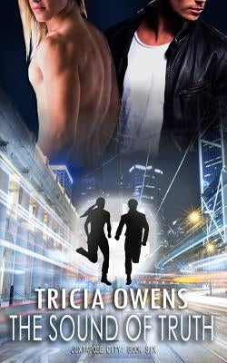 The Sound of Truth (Juxtapose City 6) by Owens, Tricia