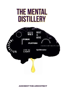 The Mental Distillery by The Architect, Ancient