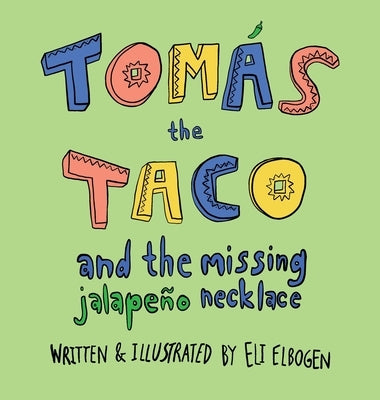 Toma&#769;s the Taco: And the Missing Jalape?o Necklace by Elbogen, Eli