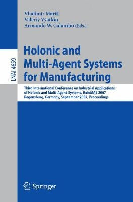 Holonic and Multi-Agent Systems for Manufacturing: Third International Conference on Industrial Applications of Holonic and Multi-Agent Systems, HoloM by Marik, Vladimir