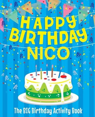 Happy Birthday Nico - The Big Birthday Activity Book: Personalized Children's Activity Book by Birthdaydr