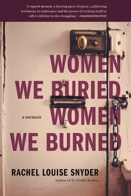 Women We Buried, Women We Burned: A Memoir by Snyder, Rachel Louise
