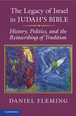 The Legacy of Israel in Judah's Bible by Fleming, Daniel