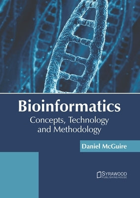 Bioinformatics: Concepts, Technology and Methodology by McGuire, Daniel