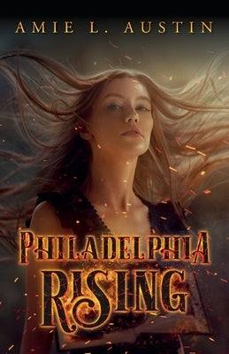 Philadelphia Rising by Austin, Amie L.