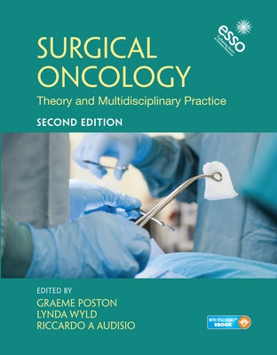 Surgical Oncology: Theory and Multidisciplinary Practice, Second Edition by Poston, Graeme J.