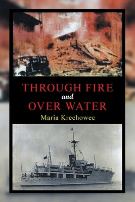 Through Fire and over Water by Krechowec, Maria