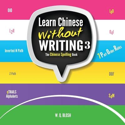 Learn Chinese Without Writing 3: The Chinese Spelling Book by Blosh, W. Q.