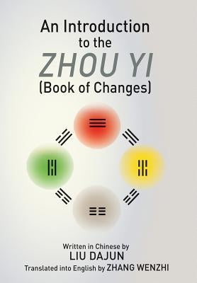 An Introduction to the Zhou yi (Book of Changes) by Dajun, Liu