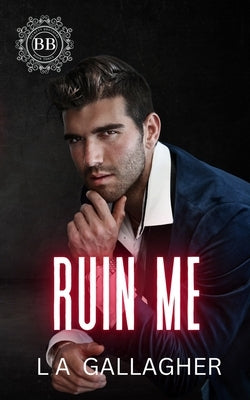 Ruin Me by Gallagher, L. A.