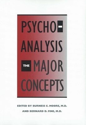 Psychoanalysis: The Major Concepts (Revised) by Moore, Burness