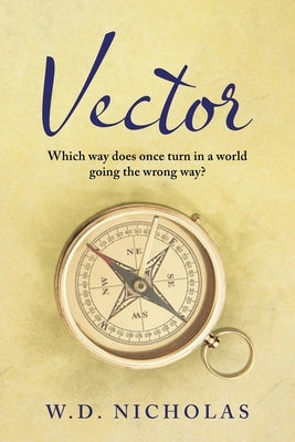 Vector: Which Way Does One Turn In a World Going the Wrong Way? by W D Nicholas