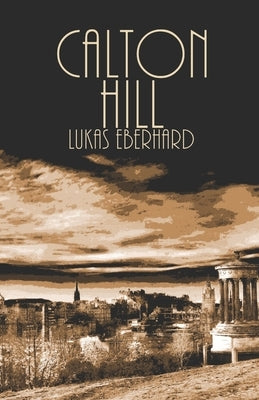 Calton Hill by Eberhard, Lukas