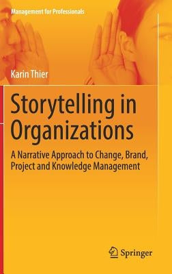 Storytelling in Organizations: A Narrative Approach to Change, Brand, Project and Knowledge Management by Russin, Markus