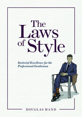 The Laws of Style: Sartorial Excellence for the Professional Gentleman by Hand, Douglas A.
