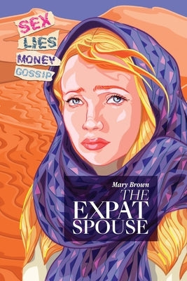 The Expat Spouse: SEX. LIES. MONEY - 'til death do us part. by Brown, Mary