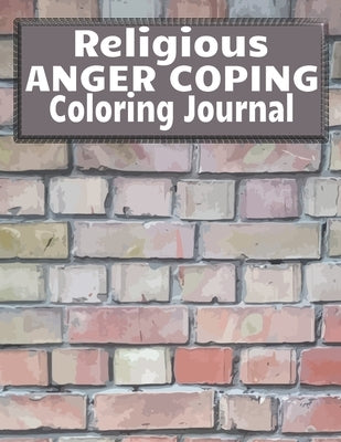 Religious Anger Coping Coloring Journal: Brick Wall Cover, Mandala Coloring Pages, Bible Verse Prompt Notebook, Weekly Anger Management Tracker, Copin by Bliss, Ronke