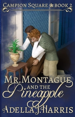 Mr. Montague and the Pineapple by Harris, Adella J.