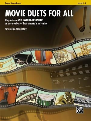 Movie Duets for All: Tenor Saxophone, Level 1-4 by Story, Michael