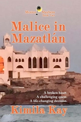 Malice in Mazatlán by Kay, Kimila K.