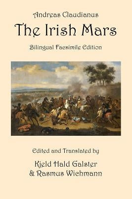 The Irish Mars: Bilingual Facsimile Edition by Claudianus, Andreas