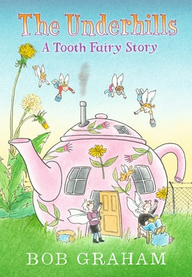 The Underhills: A Tooth Fairy Story by Graham, Bob